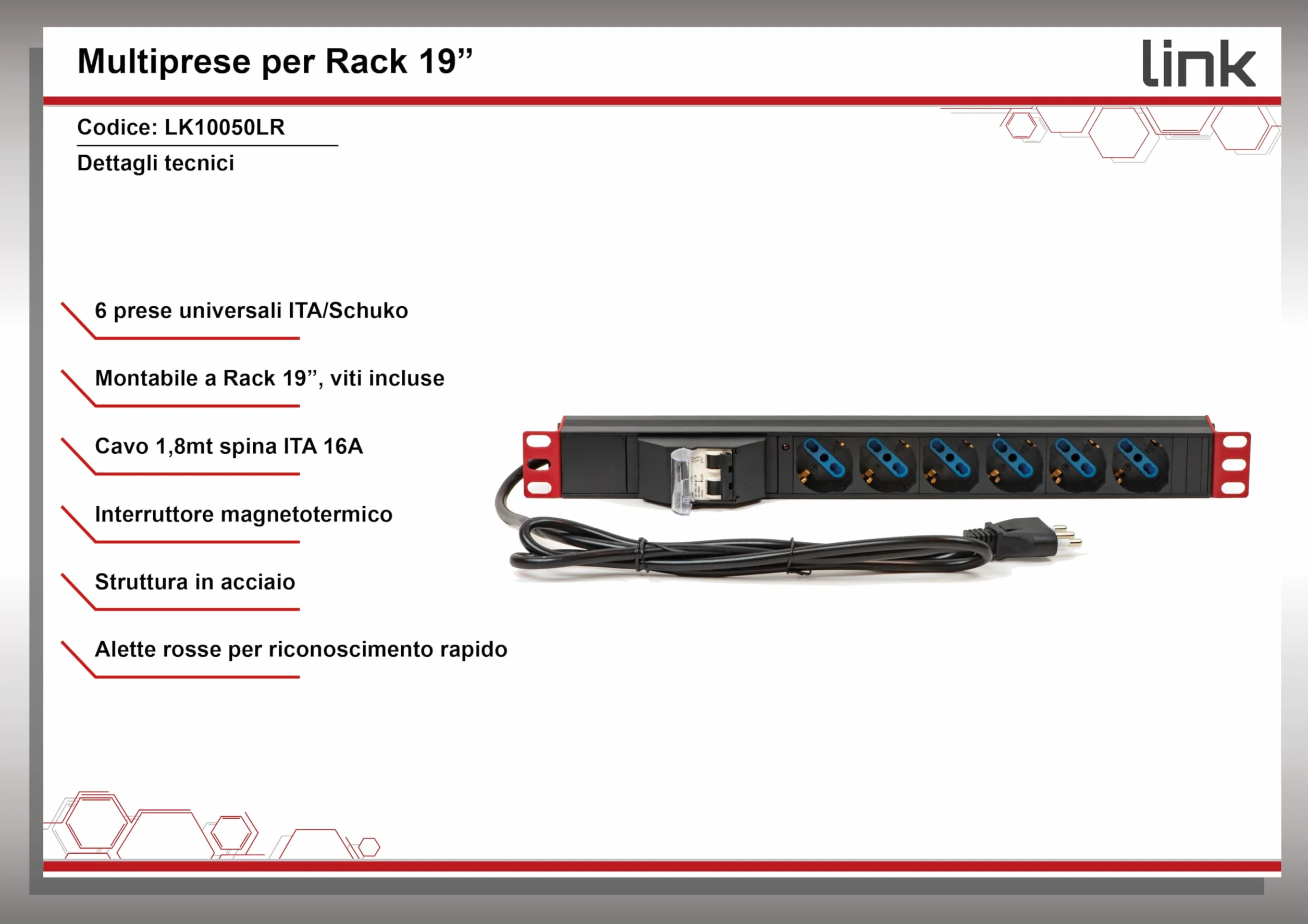 LINK Marka bezpieczeństwa i ochrony MULTIPRESA MODEL ALIMENTAZIONE NA RACK 19 Z 6 REPEE UNIVERSALI TRIPOLARI/SCHUKO MAGNETOTERMICZNY Z personelem ROSSO