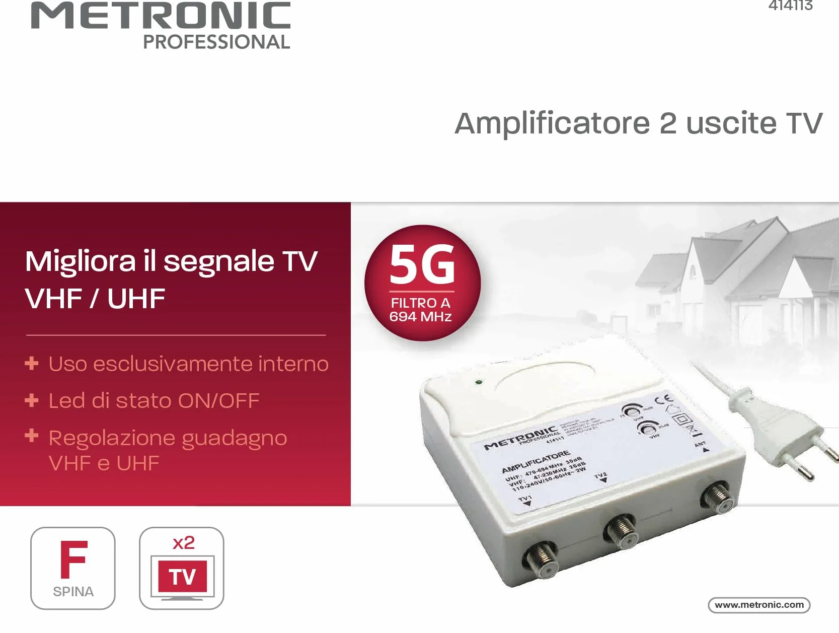 Metronic 414113 Wzmacniacz telewizyjny VHF/UHF z filtrem Lte, regulowany VHF 25 Db, Uhf 30 Db, 1 wejście/2 wyjścia, do wewnątrz, biały
